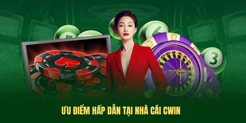 Ưu điểm hấp dẫn tại nhà cái Cwin